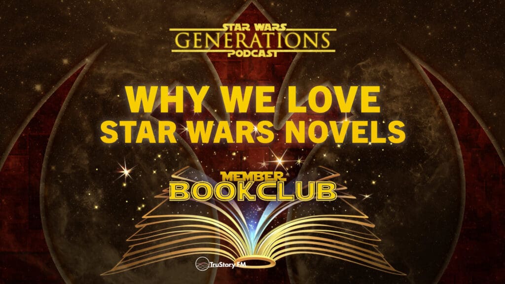 Book Club • Why We Love Star Wars Novels • Member Bonus • Star Wars Generations • January 2025 Member Bonus