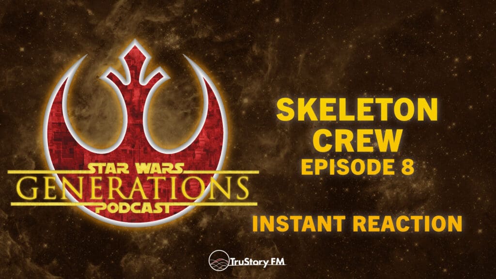 Skeleton Crew • Episode 8 • Instant Reaction • Star Wars Generations • Episode 288