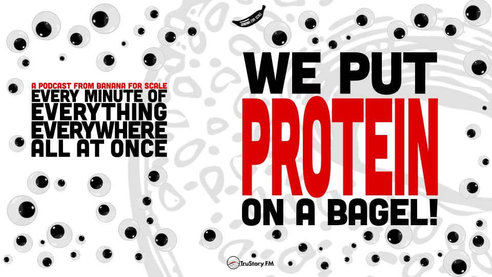 Minute 24 - We Put PROTEIN On A Bagel! • Every Minute of Everything Everywhere All at Once • Minute 24