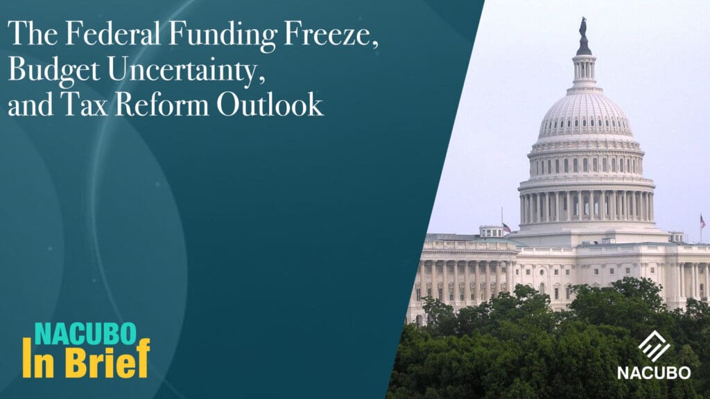The Federal Funding Freeze, Budget Uncertainty, and Tax Reform Outlook • NACUBO in Brief • Episode 910