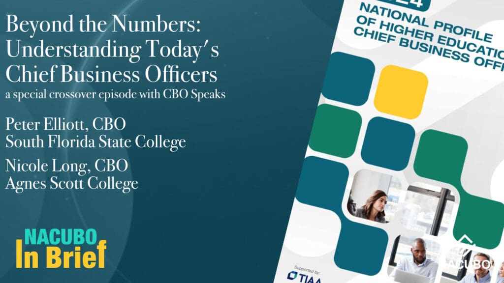 Beyond the Numbers: Understanding Today's Chief Business Officers • NACUBO in Brief • Season 9 Episode 11