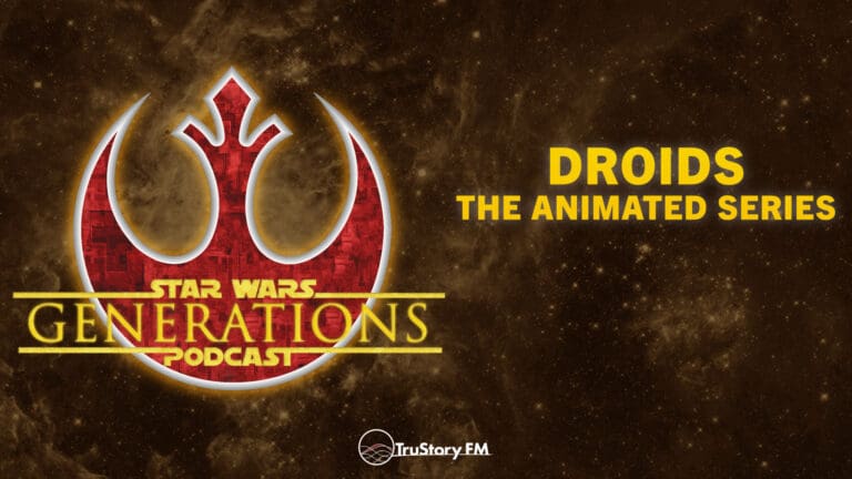 Droids • The Animated Series + Intro to Book Club: Queen’s Shadow • Star Wars Generations • Episode 295