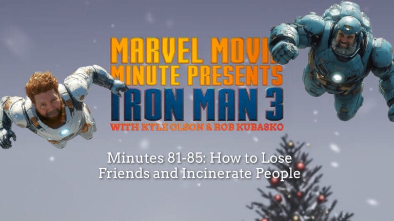 IM3 Minutes 81-85: How to Lose Friends and Incinerate People • Marvel Movie Minute • Minutes 81-85