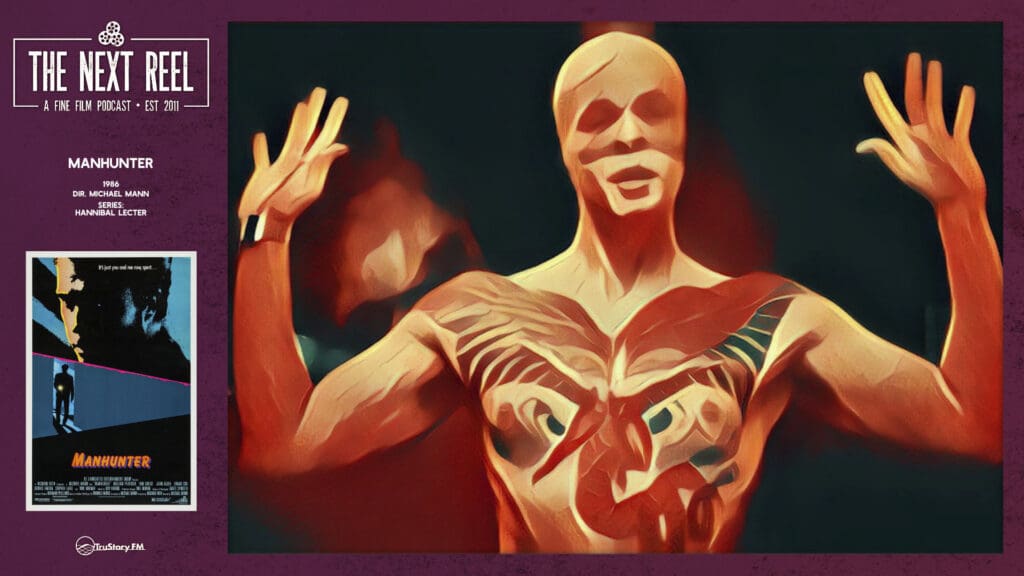 The Next Reel • Season 14 • Series: Hannibal Lecter • Manhunter