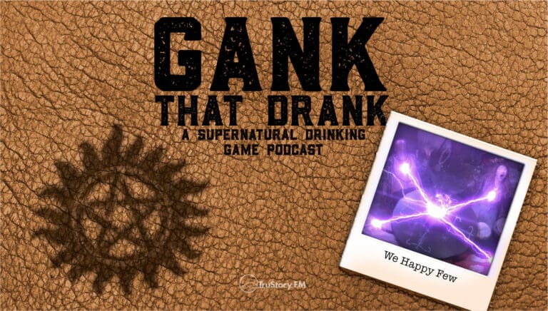 We Happy Few • Gank That Drank: A Supernatural Drinking Game Podcast • Episode 603