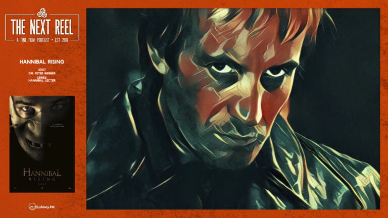 The Next Reel • Season 14 • Series: Hannibal Lecter • Hannibal Rising
