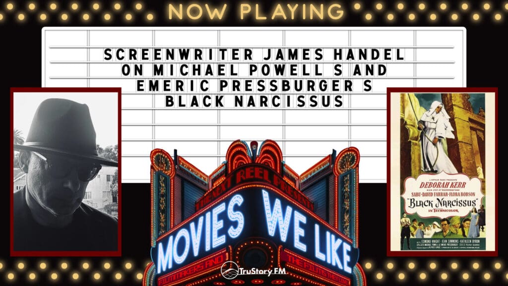 Screenwriter James Handel on Black Narcissus • Movies We Like • Episode 613