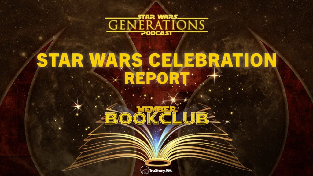 Book Club • Star Wars Celebration Report • Member Bonus • Star Wars Generations • April 2025 Member Bonus