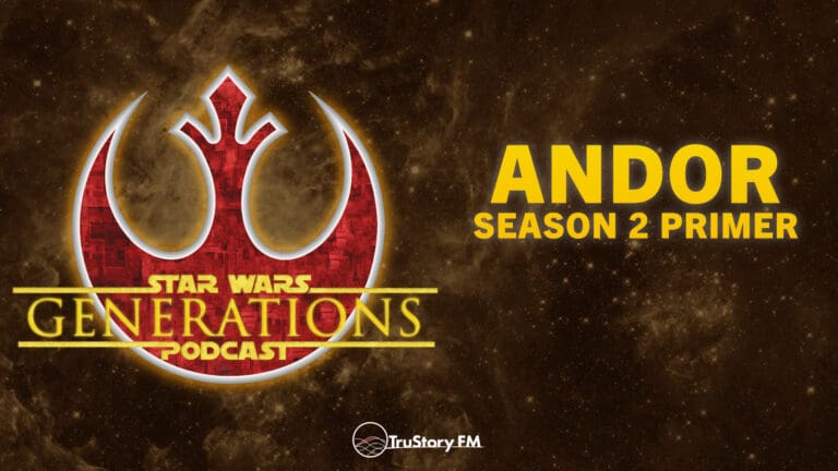 Andor Season 2 Primer • Star Wars Generations • Episode 301