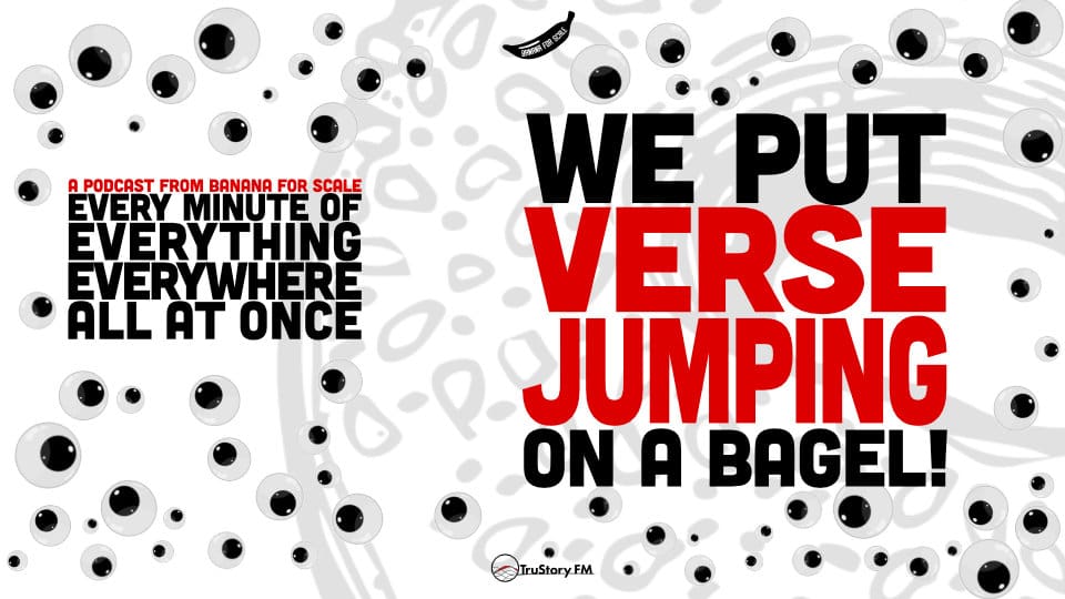 Minute 36 - We Put Verse Jumping On A Bagel! • Every Minute of Everything Everywhere All at Once • Episode 36