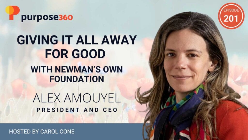 Giving It All Away for Good with Newman’s Own Foundation • Purpose 360 • Episode 201