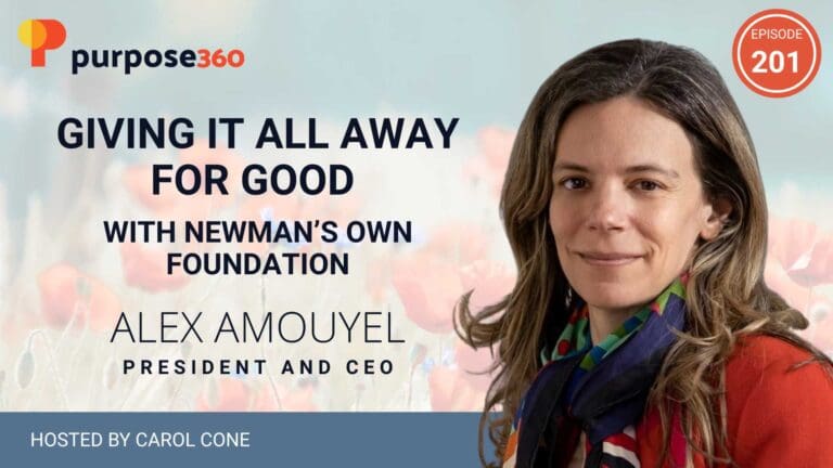 Giving It All Away for Good with Newman’s Own Foundation • Purpose 360 • Episode 201