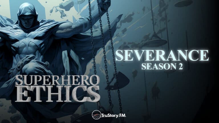 Severance • S2 • Superhero Ethics • Episode 350