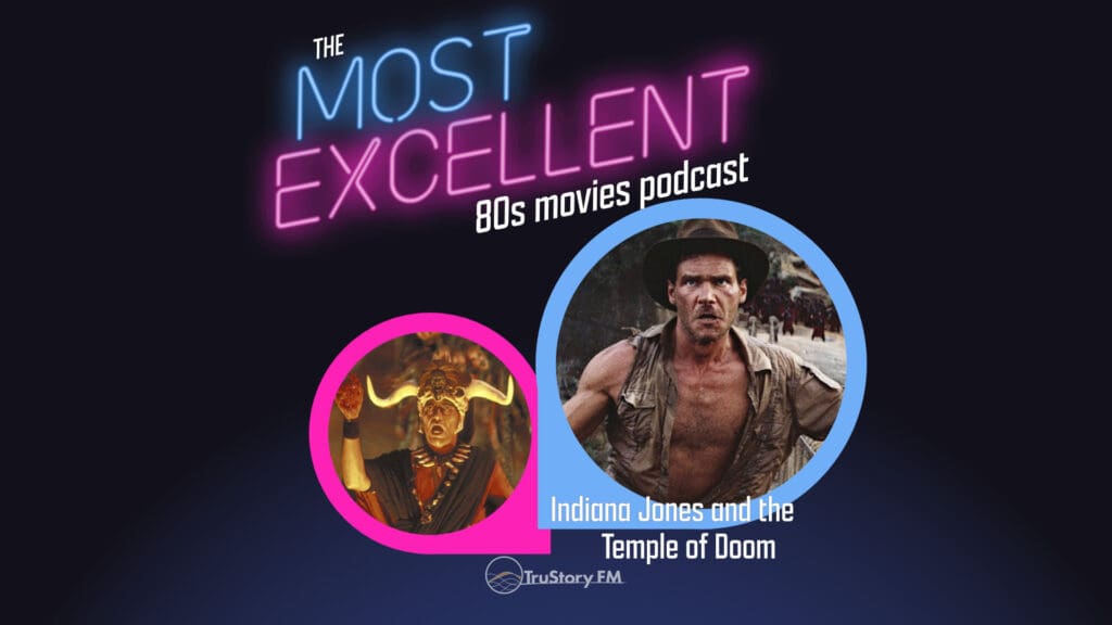 Indiana Jones and the Temple of Doom (1984) • The Most Excellent 80s Movies Podcast • Episode 806