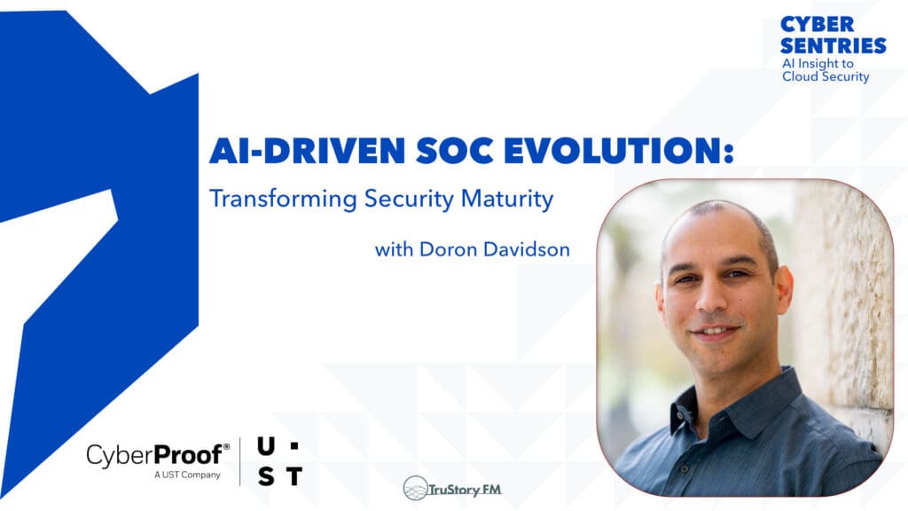 AI-Driven SOC Evolution: Transforming Security Maturity with Doron Davidson • Cyber Sentries • Episode 202