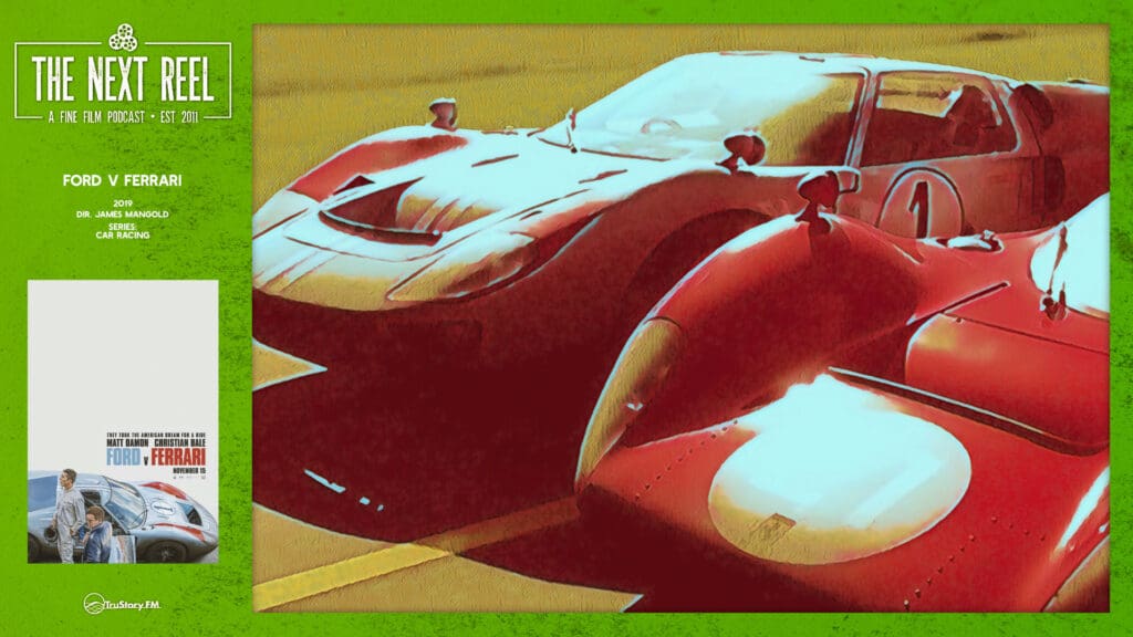 The Next Reel • Season 14 • Series: Car Racing • Ford v Ferrari