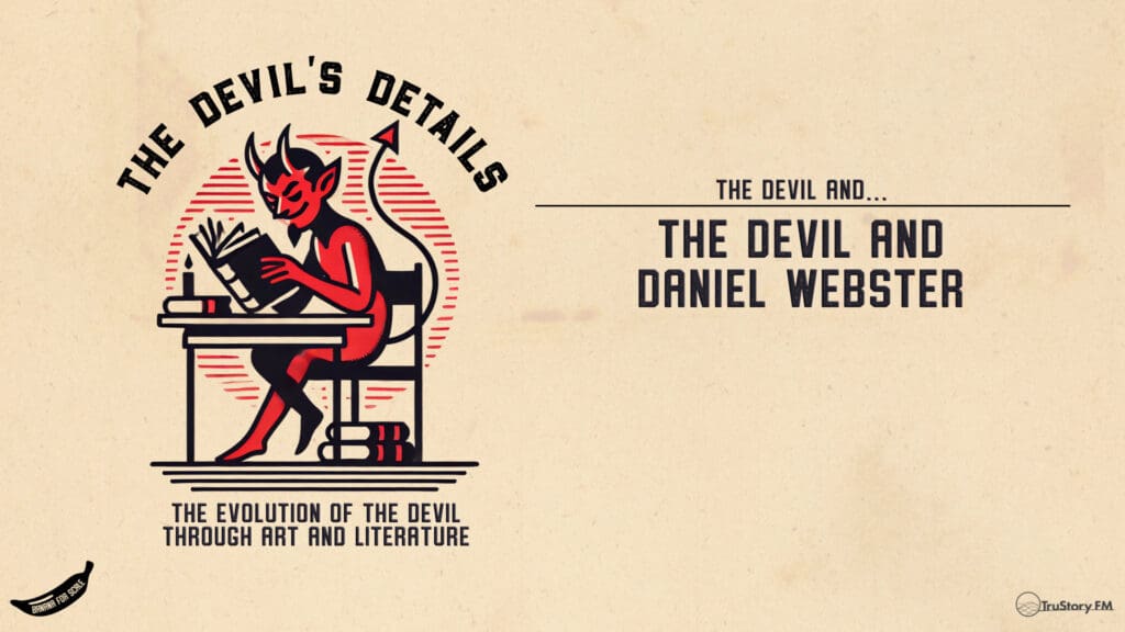 The Devil And Daniel Webster • The Devil’s Details • Episode 502