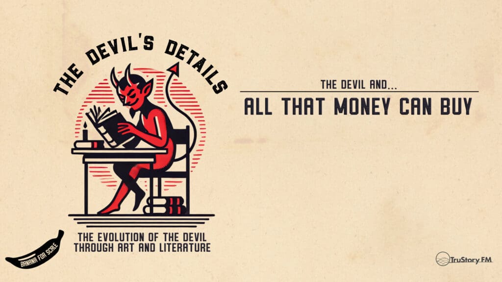 All That Money Can Buy • The Devil’s Details • Episode 503