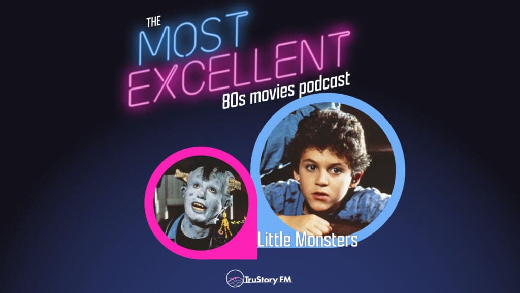 Little Monsters (1989) • The Most Excellent 80s Movies Podcast • Episode 810