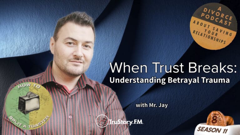 When Trust Breaks: Understanding Betrayal Trauma with Mr. Jay • How to Split a Toaster • Season 11 • Episode 8
