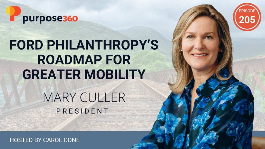 Ford Philanthropy’s Roadmap for Greater Mobility • Purpose 360 • Episode 205