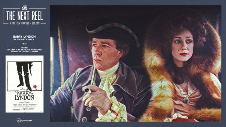 The Next Reel • Season 15 • Series: Golden Jubilee: 1975’s Pioneering Visions in Global Cinema • Barry Lyndon