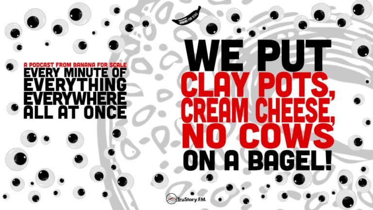 Minute 50 - We Put Clay Pots, Cream Cheese, No Cows On A Bagel! • Every Minute of Everything Everywhere All at Once • Minute 50