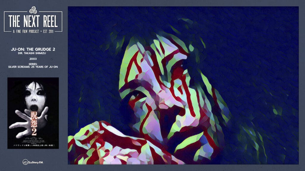 The Next Reel • Season 15 • Series: Silver Screams: 25 Years of Ju-on • Ju-on: The Grudge 2