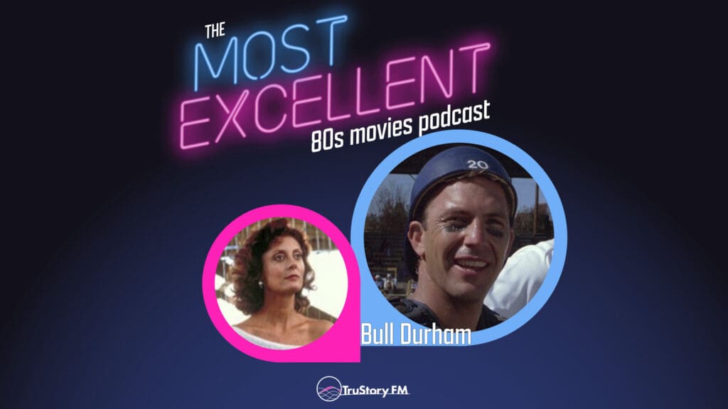 Bull Durham • The Most Excellent 80s Movies Podcast • Episode 811