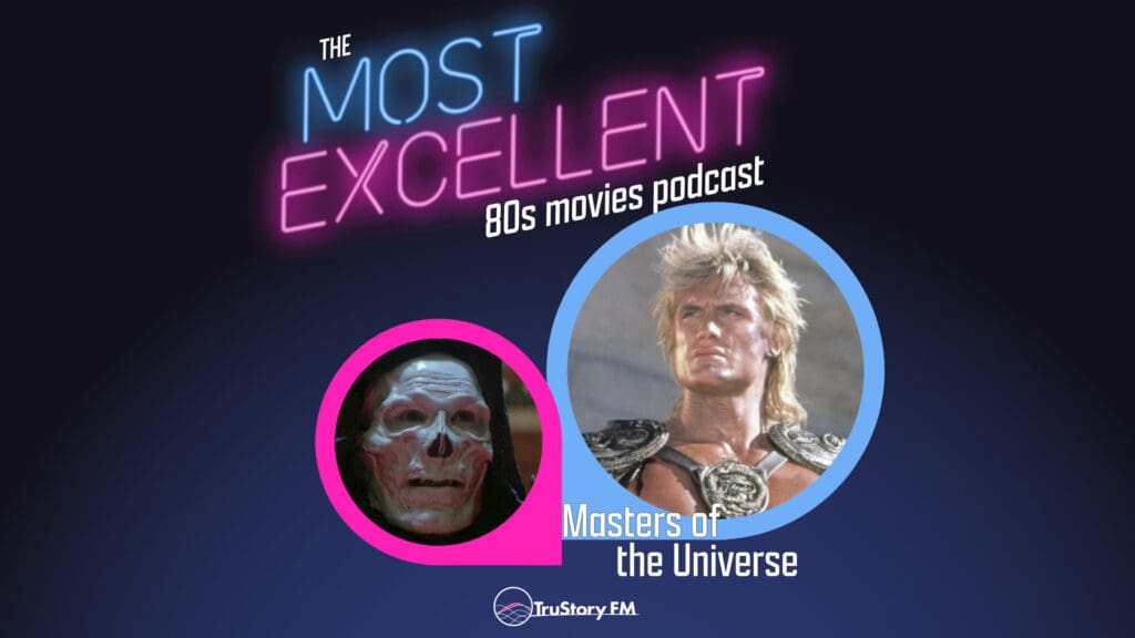 Masters of the Universe (1987) • The Most Excellent 80s Movies Podcast • Episode 812