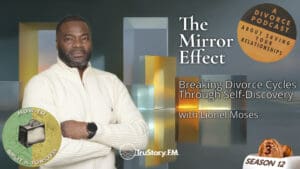 The Mirror Effect: Breaking Divorce Cycles Through Self-Discovery with Lionel Moses • How to Split a Toaster • Season 12 • Episode 3