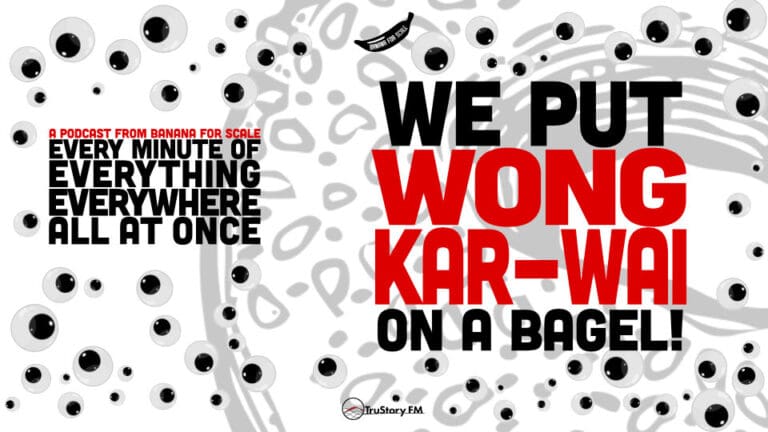Minute 52 - We Put Wong Kar-wai on a Bagel! • Every Minute of Everything Everywhere All at Once • Minute 52