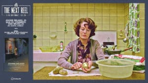 The Next Reel • Season 15 • Series: Golden Jubilee: 1975's Pioneering Visions in Global Cinema • Jeanne Dielman, 23, quai du Commerce, 1080 Bruxelles