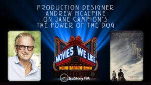 Production Designer Andrew McAlpine on The Power of the Dog • Movies We Like • Season 7 • Episode 1