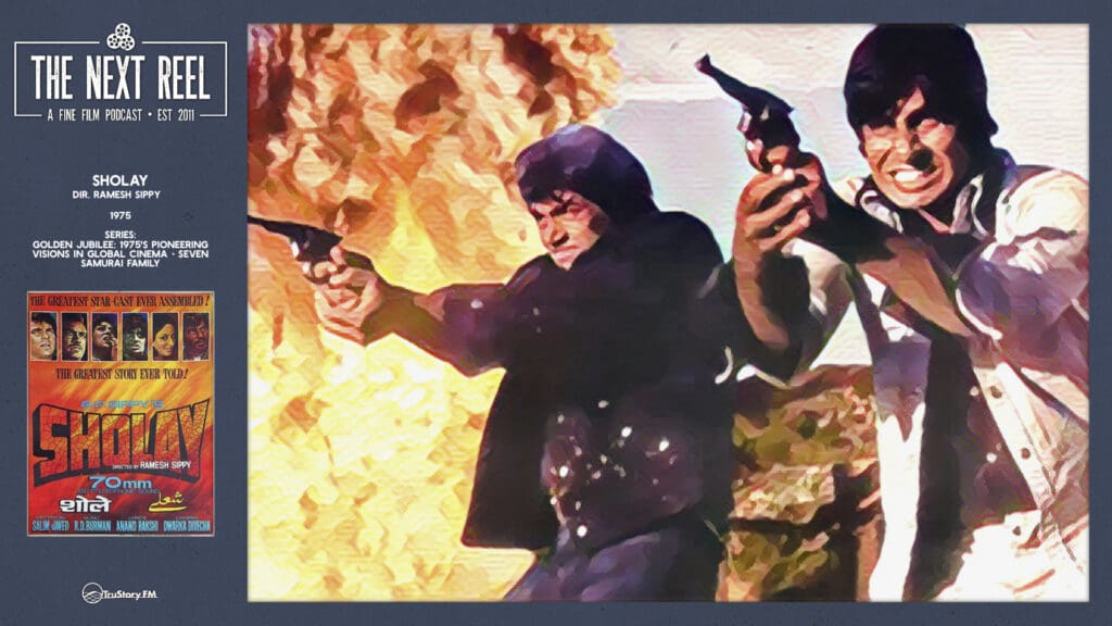 The Next Reel • Season 15 • Series: Golden Jubilee: 1975's Pioneering Visions in Global Cinema/Seven Samurai Family • Sholay