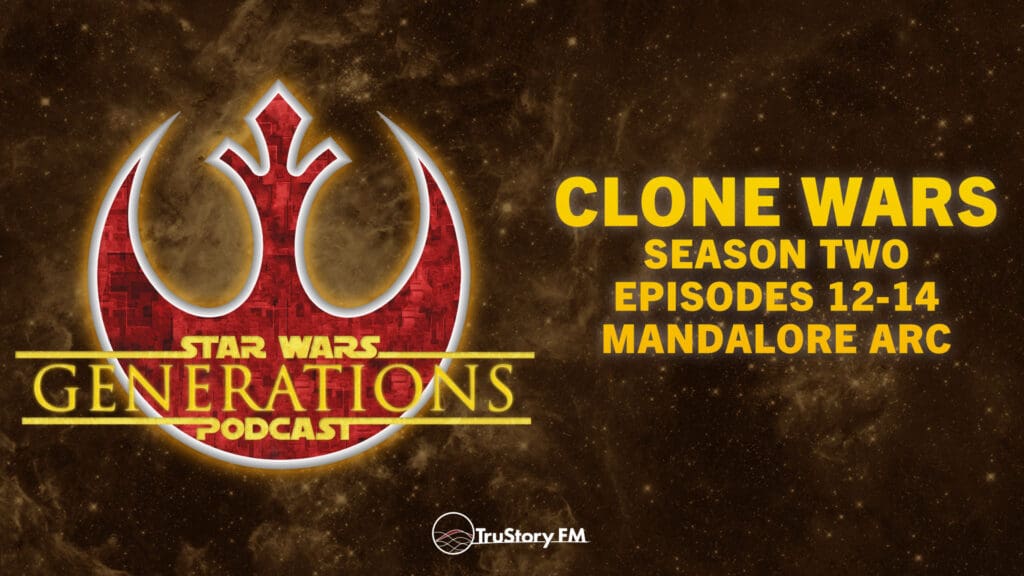 Clone Wars • Season 2 Eps 12-14: Mandalore Arc • Star Wars Generations • Episode 309