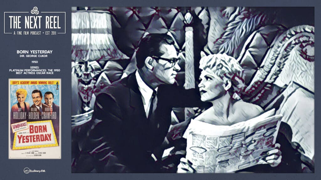 The Next Reel • Season 15 • Series: Platinum Performances: The 1950 Best Actress Oscar Race • Born Yesterday