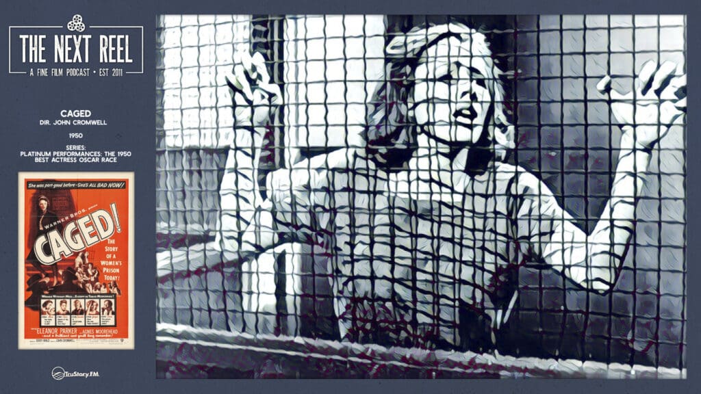 The Next Reel • Season 15 • Series: Platinum Performances: The 1950 Best Actress Oscar Race • Caged