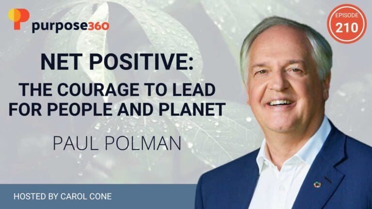 Net Positive: The Courage to Lead for People and Planet with Paul Polman • Purpose 360 • Episode 210