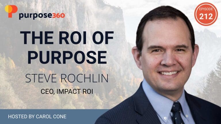The ROI of Purpose with Steve Rochlin • Purpose 360 • Episode 212