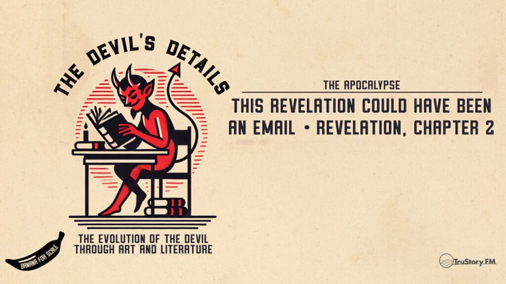 This Revelation Could Have Been An Email • Revelation, Chapter 2 • The Devil’s Details • Episode 605