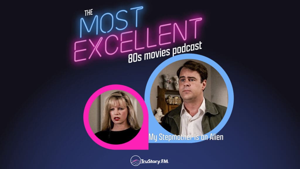 My Stepmother Is an Alien (1988) • The Most Excellent 80s Movies Podcast • Episode 819