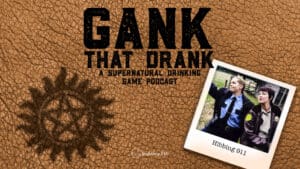 Hibbing 911 • Gank That Drank: A Supernatural Drinking Game Podcast • Episode 619