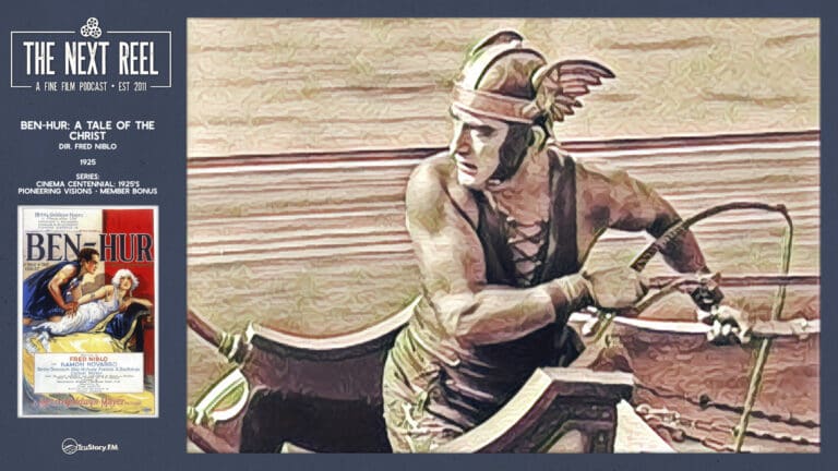 The Next Reel • Season 15 • Series: Cinema Centennial: 1925's Pioneering Visions • Ben-Hur: A Tale of the Christ • Member Bonus