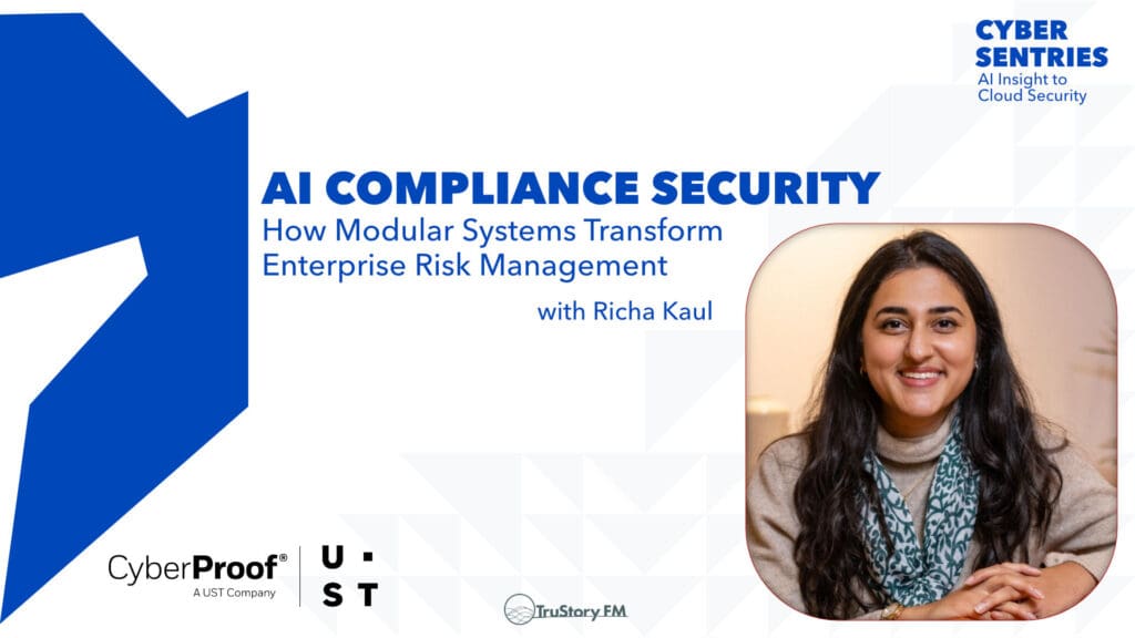 AI Compliance Security: How Modular Systems Transform Enterprise Risk Management with Richa Kaul • Cyber Sentries • Episode 207