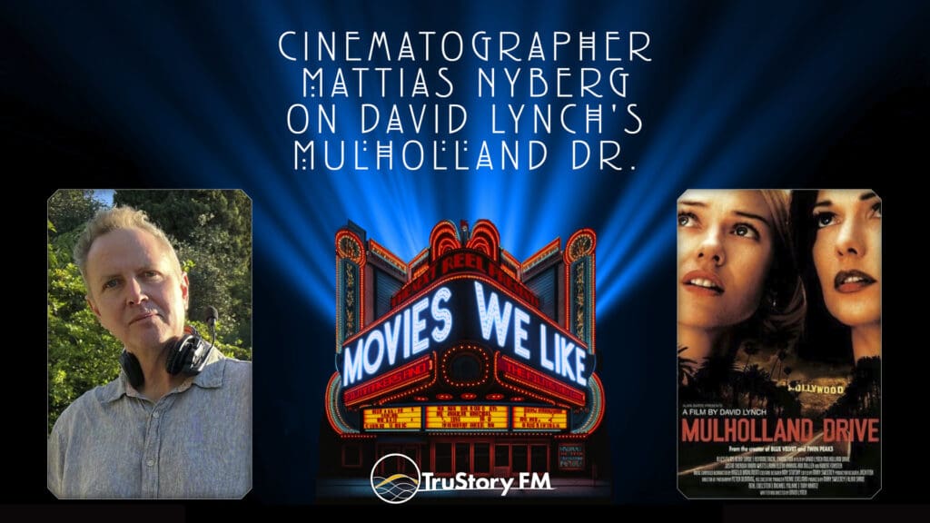 Cinematographer Mattias Nyberg on Mulholland Drive • Movies We Like • Season 7 • Episode 4
