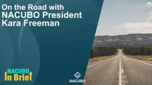 On the Road with NACUBO President Kara Freeman • NACUBO in Brief • Episode 1007