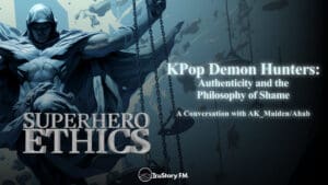 KPop Demon Hunters: Authenticity and the Philosophy of Shame • Superhero Ethics • Episode 367