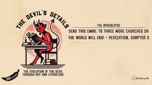 Send This Email To Three More Churches Or The World Will End! • Revelation, Chapter 3 • The Devil’s Details • Episode 606