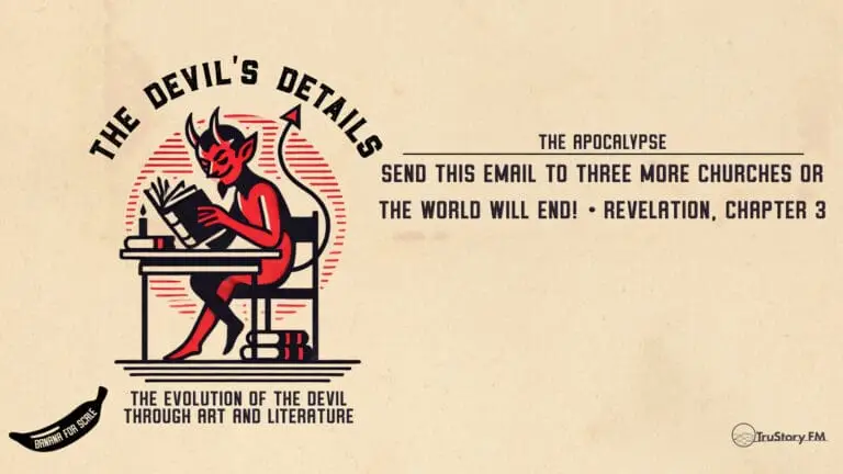 Send This Email To Three More Churches Or The World Will End! • Revelation, Chapter 3 • The Devil’s Details • Episode 606